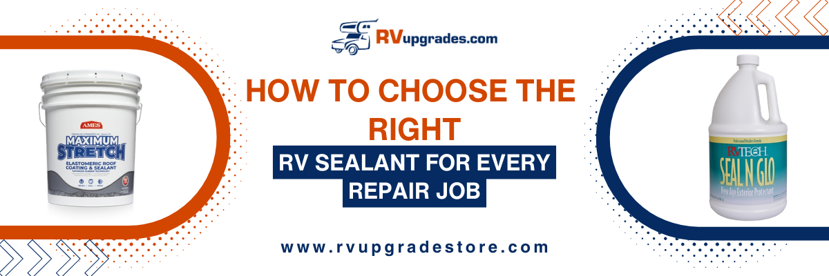 How to Choose the Right RV Sealant for Every Repair Job